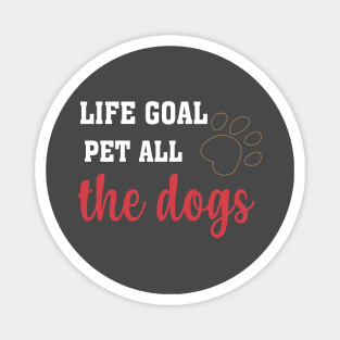 LIFE GOAL PET ALL THE DOGS T-SHIRTS Magnet